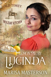 Marisa Masterson — Lemon Pie by Lucinda: Old Timey Holiday Kitchen Book 4