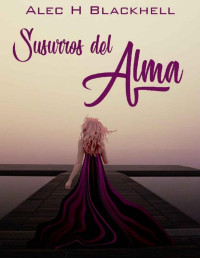 Alec Blackhell — Susurros del Alma (Historias Encontradas nº 2) (Spanish Edition)