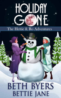 Beth Byers, Bettie Jane  — Holiday Gone (Hettie and Ro Adventures 3)