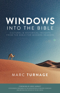 Marc Turnage [Turnage, Marc] — Windows Into the Bible: Cultural and Historical Insights From the Bible for Modern Readers
