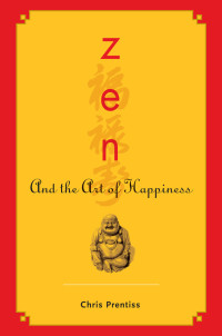 Chris Prentiss — Zen and the Art of Happiness