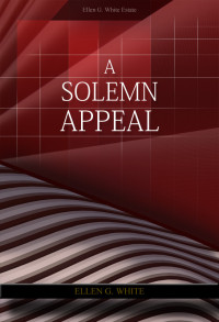 Ellen G. White [White, Ellen Gould] — A Solemn Appeal