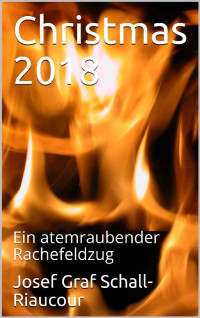 Schall-Riaucour, Josef Graf — Christmas 2018 - Ein atemraubender Rachefeldzug