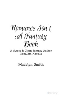 Madelyn Smith — Sweet and Clean Fantasy Author Romcom Novella