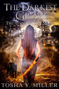 Tosha Y. Miller [Miller, Tosha Y.] — The Darkest Grave: (Paranormal Romance Novel) (The Unnaturals Series Book 2)