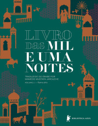 Anônimo & Mamede Mustafa Jarouche — Livro das Mil e Uma Noites #1: Ramo Sírio (Edição Revista e Atualizada)