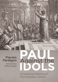 Flavien Pardigon; — Paul Against the Idols