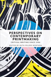 Ruth Pelzer-Montada; — Perspectives on Contemporary Printmaking