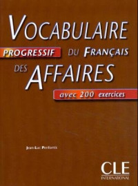 Jean-Luc Penformis — Vocabulaire progressif du francais des affaires avec 200 exercices
