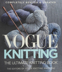 Unknown — Vogue Knitting : The Ultimate Knitting Book