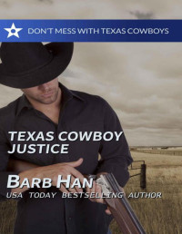 Barb Han — Texas Cowboy Justice (Don't Mess with Texas Cowboys Book 2)