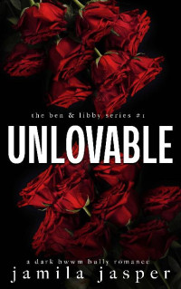Jamila Jasper — 1 - Unlovable: Ben & Libby