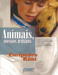 Eurípedes Kuhl — Animais ,Nossos Irmãos