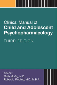 Molly McVoy & Robert L. Findling — Clinical Manual of Child and Adolescent Psychopharmacology