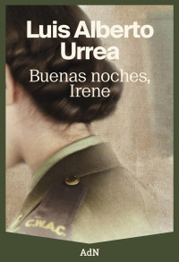 Luis Alberto Urrea — Buenas noches, Irene