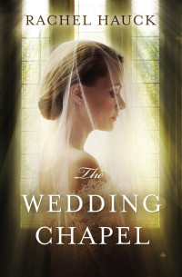 Rachel Hauck; — The Wedding Chapel