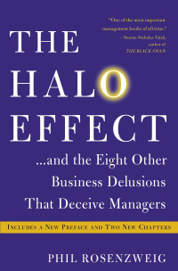 Phil Rosenzweig — The Halo Effect: ...and the Eight Other business Delusions That Deceive Managers