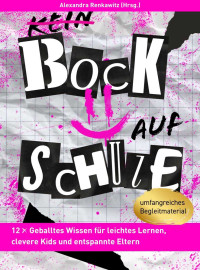 Alexandra Renkawitz, Kirsten Wunderle, Bernd Reimann, Mario Sudmann, Julia Hofmann, Martin Marbet, Christine Grimm — Bock auf Schule : Geballtes Wissen für leichtes Lernen, clevere Kids und entspannte Eltern