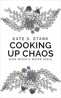 Kate S. Stark — Cooking up Chaos: Eine Witch's World Story (Witch's World Storys) (German Edition)