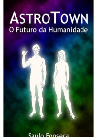 Saulo Fonseca — AstroTown - O Futuro da Humanidade