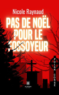 Raynaud, Nicole — Pas de Noël pour le fossoyeur (French Edition)