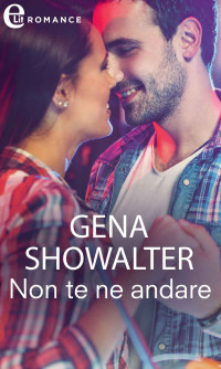 Gena Showalter — Non te ne andare (eLit) (The Original Heartbreakers Vol. 5) (Italian Edition)