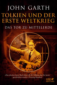 John Garth; — Tolkien und der Erste Weltkrieg