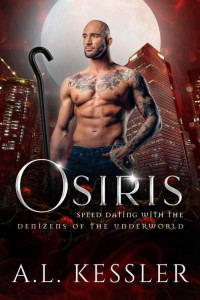 A.L. Kessler — Osiris (Speed Dating with the Denizens of the Underworld Book 13)