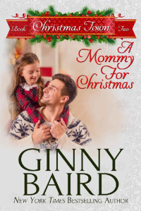 Ginny Baird — A Mommy for Christmas (Christmas Town Book 2)