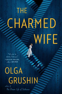 Olga Grushin [Grushin, Olga] — The Charmed Wife