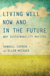 Randall Curren — Living Well Now and in the Future: Why Sustainability Matters