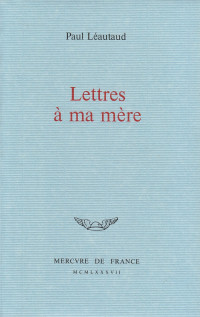 LÉAUTAUD Paul — Lettres à ma mère