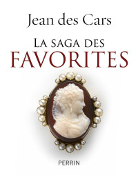 Jean des Cars [Cars, Jean des] — La saga des favorites
