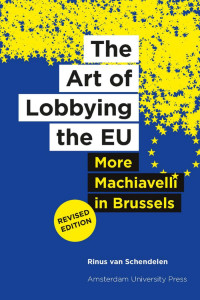 Rinus van Schendelen — The Art of Lobbying the EU: More Machiavelli in Brussels (Fourth, fully updated and revised edition)