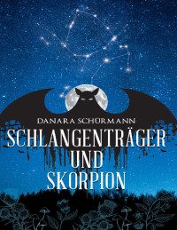 Schürmann, Danara — Schlangenträger und Skorpion: Eine romantische Vampirgeschichte (German Edition)