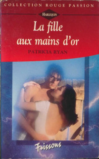 Patricia Ryan — La fille aux mains d'or