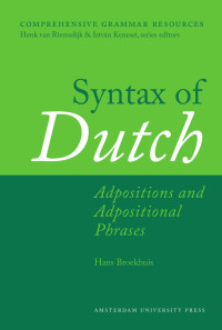 Hans Broekhuis — Syntax of Dutch: Adpositions and Adpositional Phrases (Comprehensive Grammar Resources)