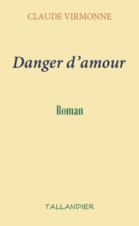 Claude Virmonne [Virmonne, Claude] — Danger d'amour