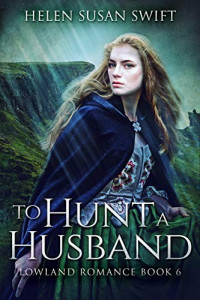 Helen Susan Swift — To Hunt A Husband (Lowland Romance Book 6)