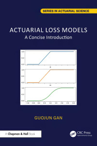 Guojun Gan — Actuarial Loss Models: A Concise Introduction