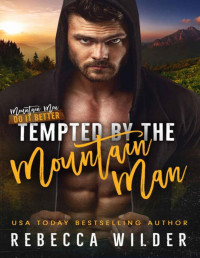 Rebecca Wilder — Tempted By The Mountain Man (Mountain Men Do It Better)