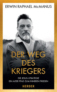 Erwin Raphael McManus; — Der Weg des Kriegers