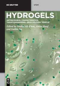 Shahid Ali Khan, Abdur Rauf, Guibin Xu — Hydrogels: Antimicrobial Characteristics, Tissue Engineering, Drug Delivery Vehicle