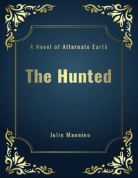 Julie Mannino — The Hunted (An M/M Fantasy Romance): A Novel of Alternate Earth