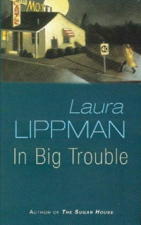 Laura Lippman — Tess Monaghan 04 - IIn Big Trouble