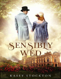 Kasey Stockton — Sensibly Wed (Bradwell Brothers Book 1)