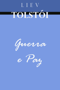 Tolstói, Liev — Guerra e Paz