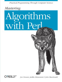 Jon Orwant, Jarkko Hietaniemi && John Macdonald — Mastering Algorithms with Perl