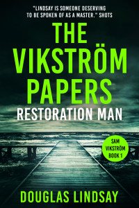 Douglas Lindsay — The Vikström Papers: Restoration Man (Sam Vikström Book 1)