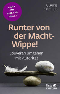 Ulrike Strubel; — Runter von der Macht-Wippe! (Fachratgeber Klett-Cotta)